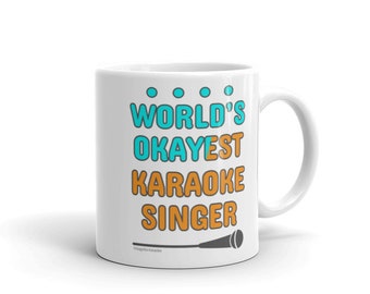 Funny karaoke mug, World's okayest karaoke singer White glossy mug