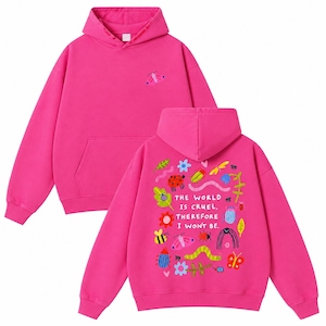 May include: A bright pink hooded sweatshirt featuring a small butterfly graphic on the front chest. The back displays a colorful collection of insect and floral illustrations surrounding the text: THE WORLD IS CRUEL, THEREFORE I WON'T BE.