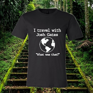 Josh Gates Shirt ∙ Expedition Unknown Gifts ∙Destination Truth Shirt ∙ graphic shirt ∙ Josh Gates ∙ Unique T-shirt