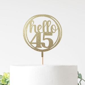 Hello 45 Cake Topper For 45th Birthday Celebration, 45 Birthday Party, Forty Five Years Young. Double Sided Glitter Cardstock