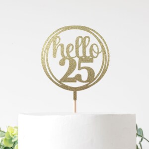 Hello 25 Cake Topper For 25th Birthday Party, Twenty Five, Twenty Fine, Quarter Of A Century, 25 Birthday. Double Sided Glitter Cardstock
