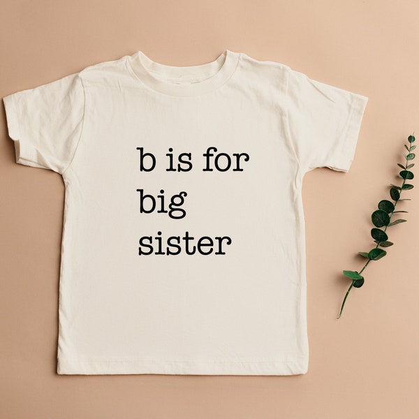 B Is For Big Sister Toddler Tshirt Tee Sibling Big Sis Big Bro Toddler Shirt Pregnancy Announcement Baby Shower Gift New Mom Gift New Mama