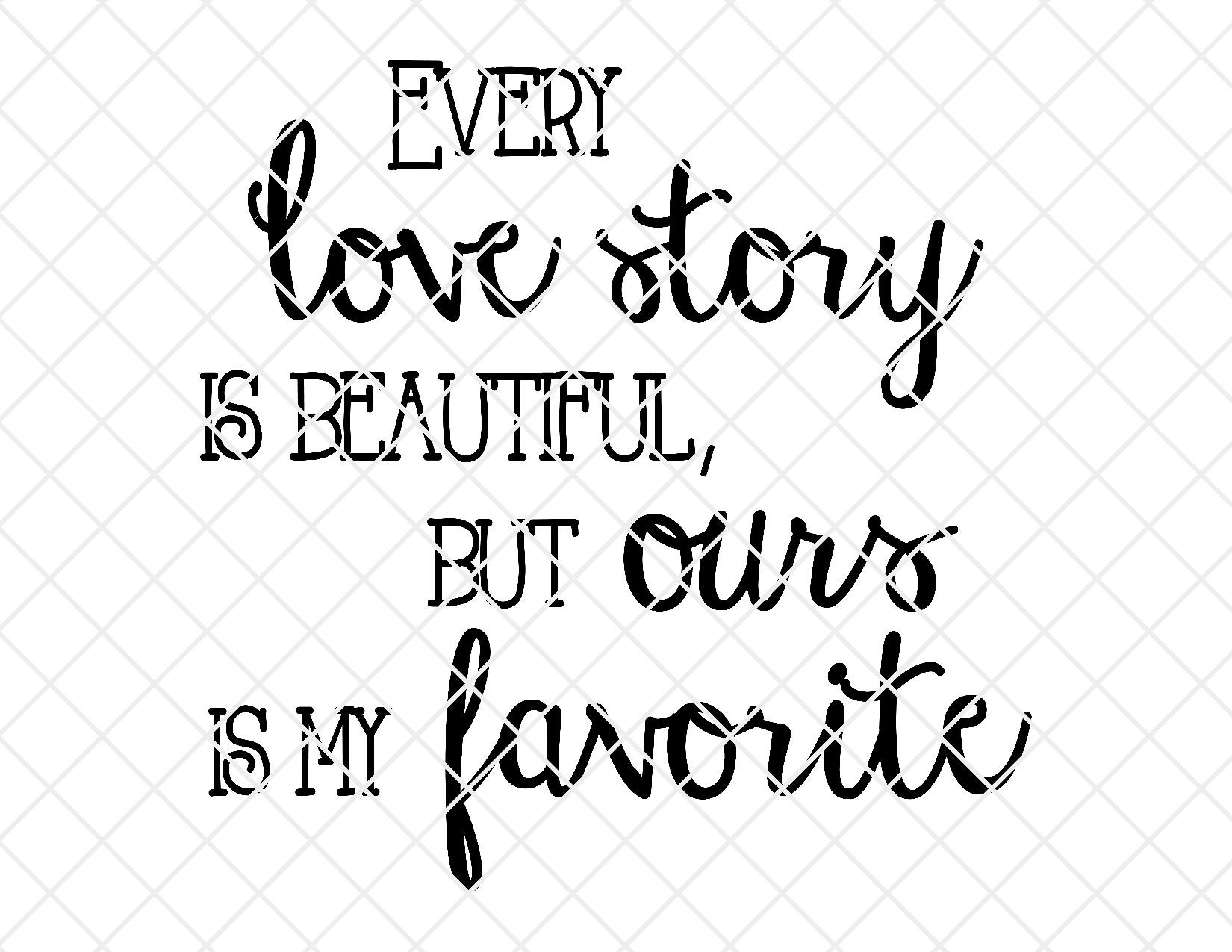 Every Love Story is Beautiful but Ours is My Favorite SVG Cuttable PNG ...
