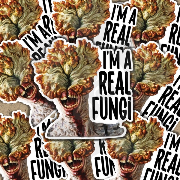 I'm a real fungi- The Last of us | 3 inch UV Sticker, The Last of us Clicker, apocalypse, Clicker Image, Mushroom Sticker, Fan art