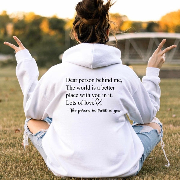 Liebe Person hinter mir Die Welt ist ein besserer Platz mit Dir darin | Mental Health Awareness Sweatshirt, Be Kind Hoodie, Inspirational