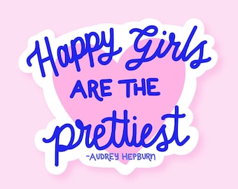 Happy Girls are the Prettiest Sticker |  Audrey Hepburn, Water Bottle Stickers, Vintage Stickers, Classic Movies, quotes, Smile, Happiness