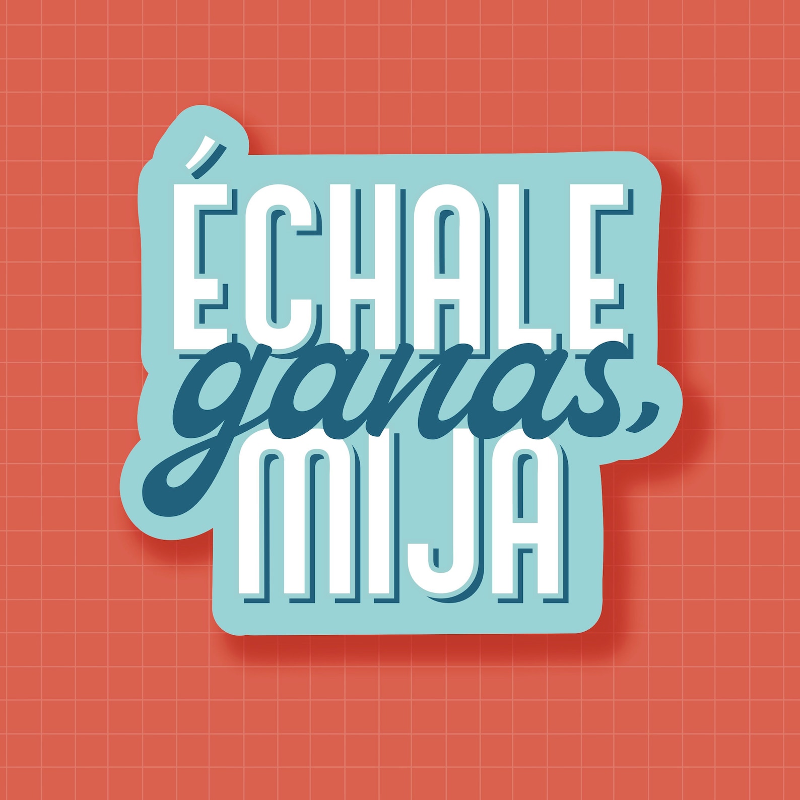 Échale Ganas Mija Sticker Latin Sticker Dichos Hispanos - Etsy