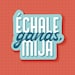 Échale Ganas, Mija Sticker Latin Sticker, Dichos Hispanos, Spanish ...