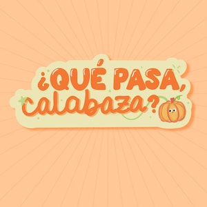 Qué pasa, calabaza Sticker | Latin Sticker, Spanish, Mexican, pumpkin, fall, otoño, orange