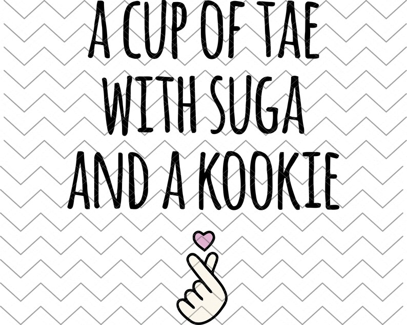 Tae Svg A Cup of Tae with Suga and a Kookie Svg Jungkook shirt BTS Svg Shirt BTS Fan Gift Bangtan Svg shirt Cute BTS Shirt Suga svg