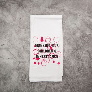 Drinking My Child&#39;s Inheritance Tea Towel