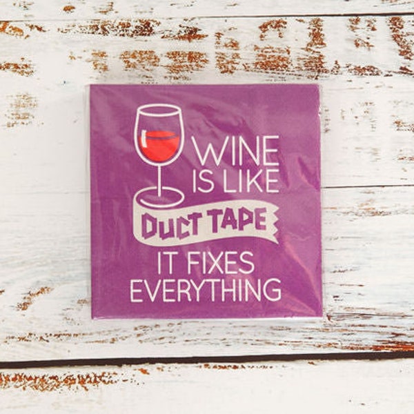 Wein ist wie Duct Tape Es fixiert alles Trinken Serviette