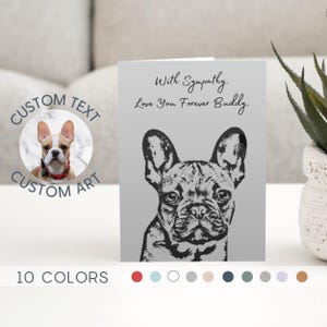 May include: A sympathy greeting card featuring a black and white line art illustration of a French Bulldog. The text reads, With Sympathy. Love You Forever Buddy. A circular inset shows a photograph of a tan and white French Bulldog wearing a red collar.