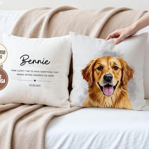 May include: Two white throw pillows. One pillow features a watercolor portrait of a golden retriever. The other pillow has the name "Bennie" and the text "How lucky I am to have something that makes saying goodbye so hard" with the date 03.05.2021.