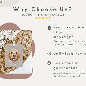 May include: A brown and white woven background with a white flower design. A white tag with a halo above a golden retriever dog's head and the word "BUDDY" printed below. The text "Proof sent via Etsy messages" is visible in the image. The text "Please note there is a 24 hr window for approval" is visible in the image. The text "Unlimited revisions" is visible in the image. The text "Satisfaction guarantee!" is visible in the image. The text "Not obsessed with your order? Send us a message!" is visible in the image.