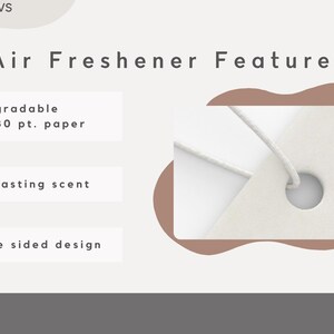 May include: A white air freshener tag with a hole in the center. The tag is made of 100% 80 pt. paper and is biodegradable. It features a long-lasting scent and a double-sided design.