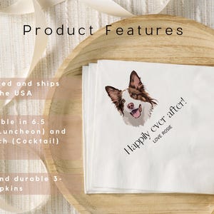 May include: White napkins with a dog portrait and the text "Happily ever after! Love Rosie." The napkins are stacked on a wooden plate. The image also includes the text "Product Features."