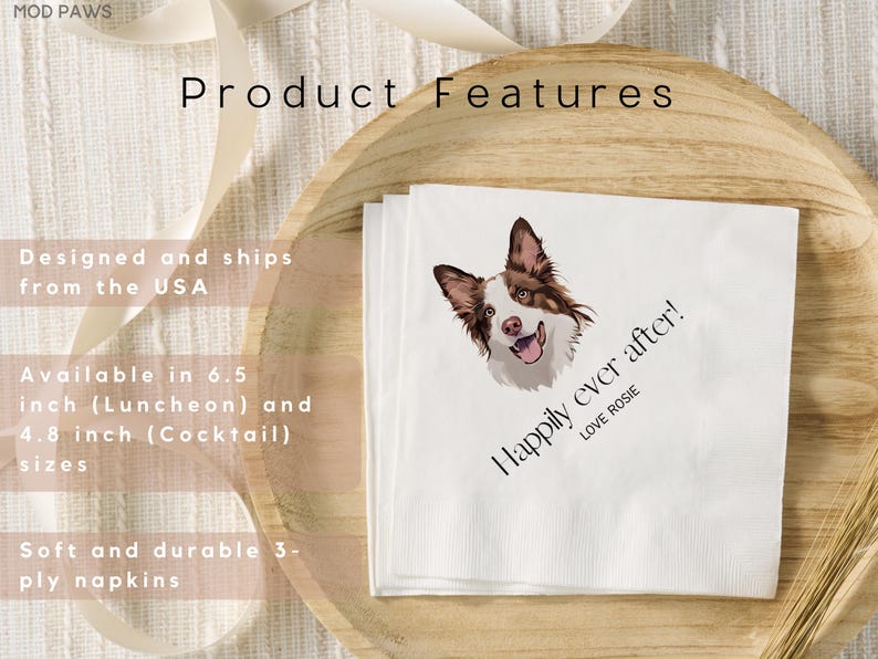 May include: White napkins with a dog portrait and the text "Happily ever after! Love Rosie." The napkins are stacked on a wooden plate. The image also includes the text "Product Features."