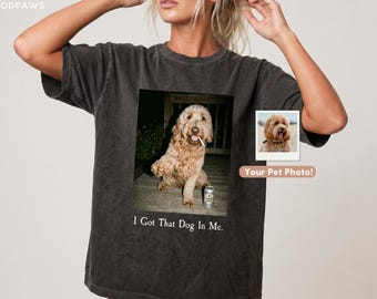 Custom Comfort Colors Pet Shirt from Pet Photo + Name | I Got That Dog In Me Shirt | Dog Smoking Shirt | Cat Smoking Shirt | Funny Dog Shirt