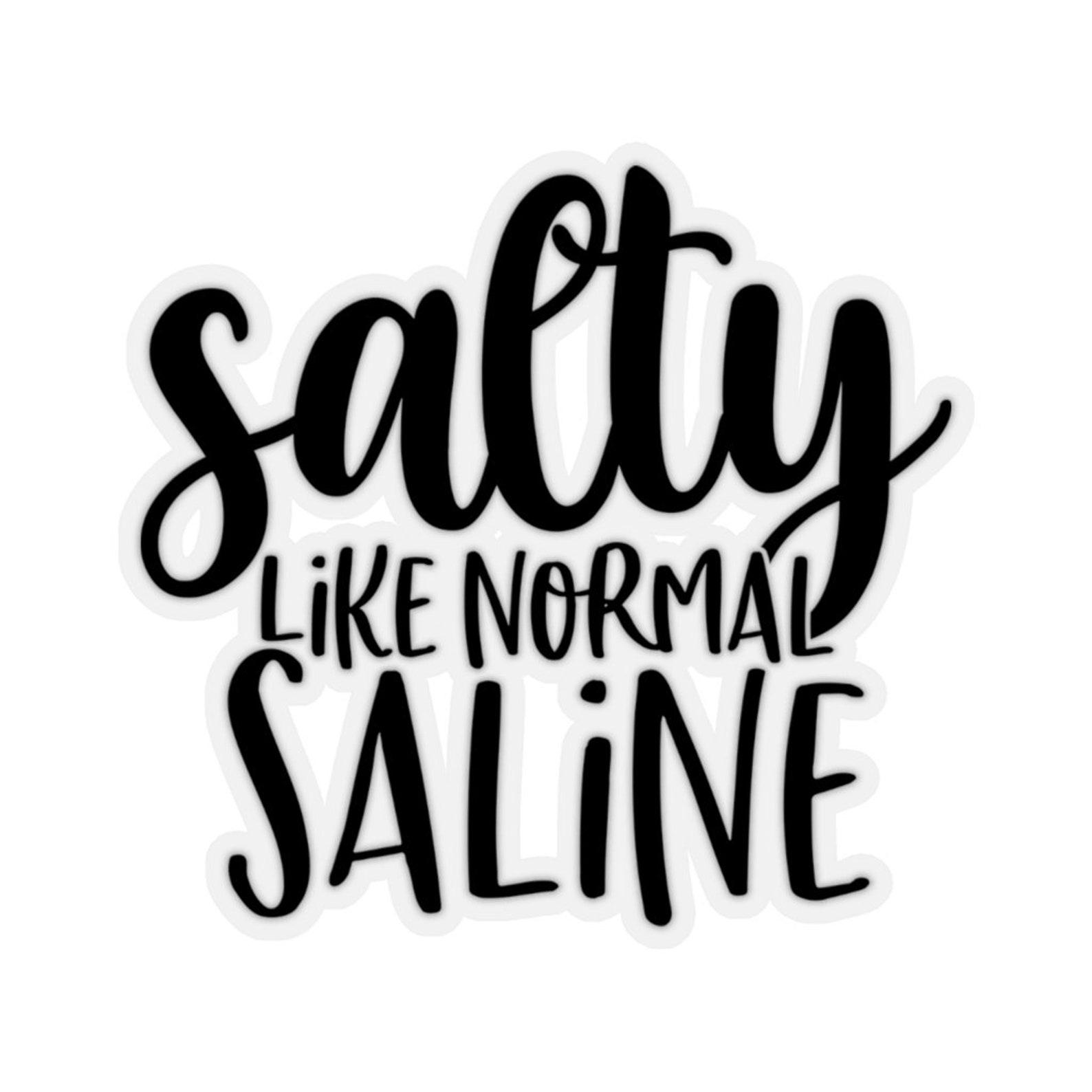 Salty Like Normal Saline Nurse Stickers Etsy