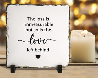 Sympathy Gift, Engraved Word Slate Plaque, Grief Stone, The Loss Is Immeasurable But So Is The Love Left Behind, Healing Gift