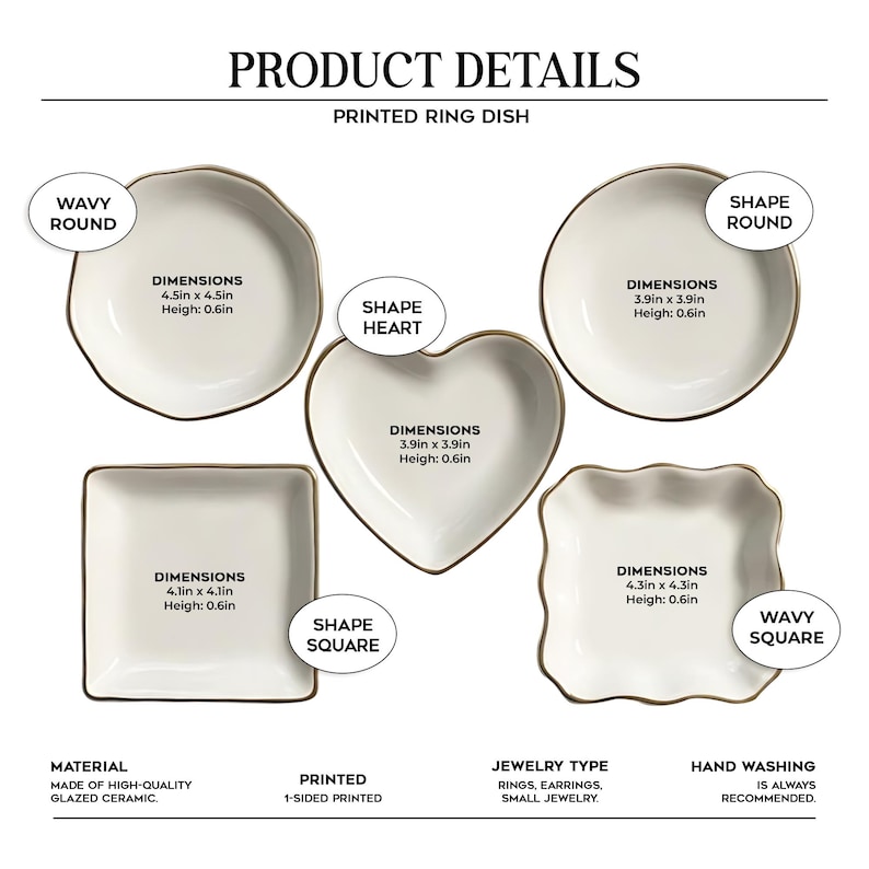 May include: A collection of white ceramic ring dishes in various shapes: wavy round, heart, round, square, and wavy square. Each dish has gold trim and dimensions are provided in inches. The text reads "Product Details" and "Printed Ring Dish".