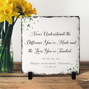 Never underestimate the difference you made and the lives you touched Slate Plaque, Retirement Gift For Women
