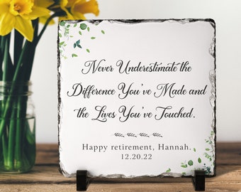 Never underestimate the difference you made and the lives you touched Slate Plaque, Retirement Gift For Women