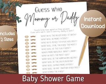 May include: A printable baby shower game with the text "Guess Who Mommy or Daddy" and a list of questions for guests to guess who will do what during the baby's life. The game includes a variety of icons like lips and mustaches.