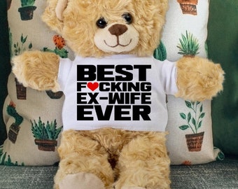 Best Fucking Ex-Wife Ever Teddy Bear - Funny Gift for Ex-Wife - Unique Mother's Day, Birthday Gift