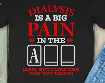 Dialysis Is a Big Pain in the (Short-Sleeve Unisex T-Shirt) Funny Gift for Dialysis Patients, Techs, Nurses