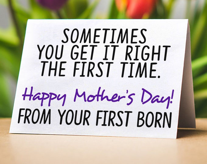 Get It Right The First Time (Folded Funny Mothers Day Card) Happy Mothers Day From Firstborn