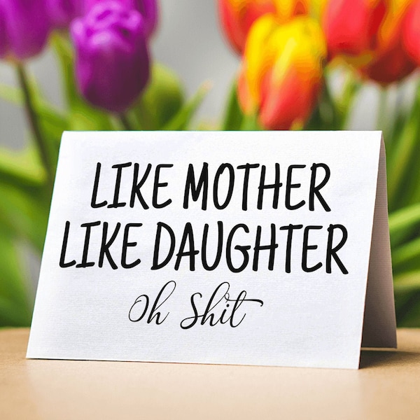 Like Mother Like Daughter Oh Shit (Folded Funny Mothers Day Card) Gift for Offensive Mothers