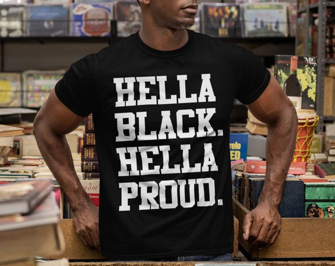 Hella Black Hella Proud (Short-Sleeve Unisex T-Shirt) Funny Gift for Black History Month African American Pride Black Pride BLM
