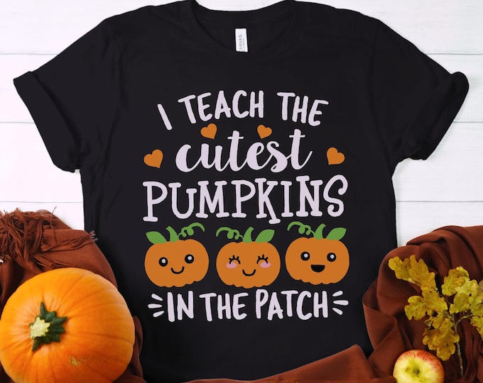 I Teach the Cutest Pumpkins In the Patch Shirt, Funny Teacher Halloween Shirt, Gift for Teacher, Autumn Fall Shirt