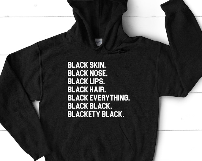 Black Skin Black Nose Black Lips Black Hair Black Everything Blackety Black Hoodie