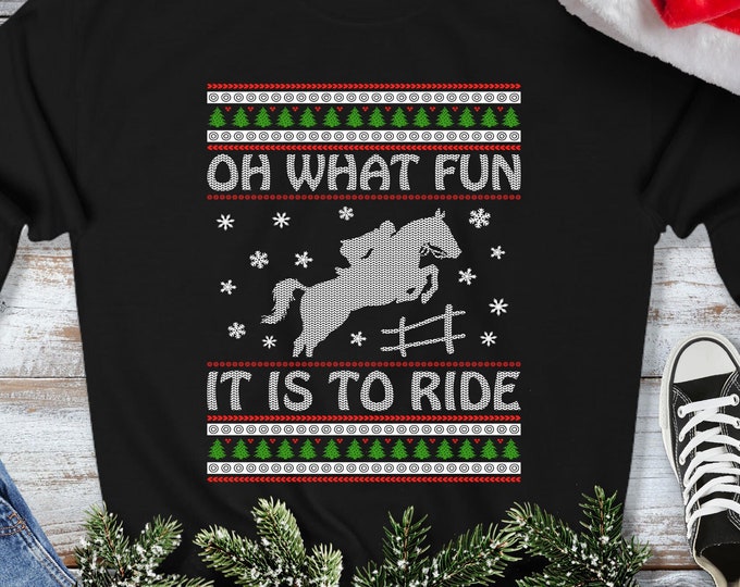 Oh What Fun It Is to Ride Sweatshirt - Ugly Christmas Sweater - Horse Lovers Cowgirl Jockey Gift
