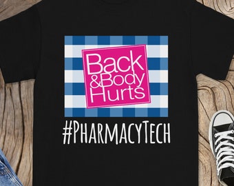 Pharmacy Tech Back and Body Hurts Shirt, Funny Pharmacy Technician Shirt, Best Gift for Pharm Tech