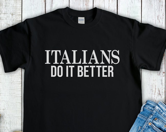 Italians Do It Better Shirt - Funny Italian Pride Shirt - Drag Race Fan Gift