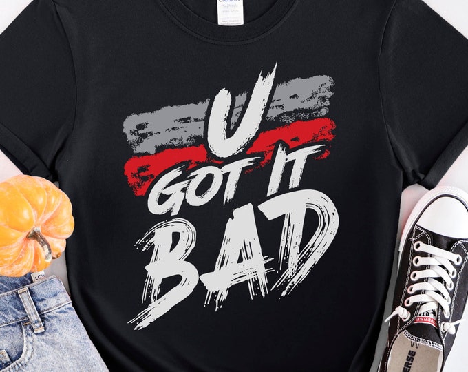 U Got It Bad Shirt - Usher Fan Gift - Usher Concert Shirt - Usher Tshirt