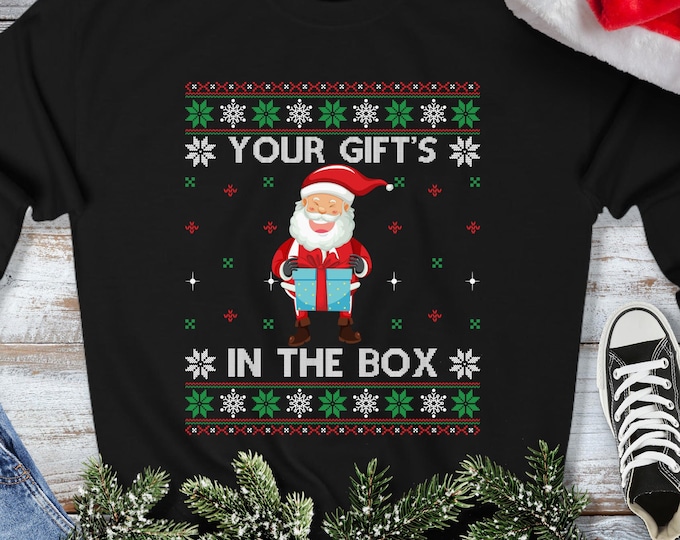 Your Gift's In the Box Sweatshirt - Funny Dick in a Box Ugly Christmas Sweater