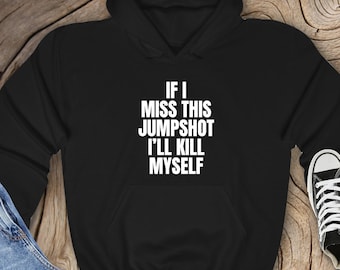 If I Miss This Jumpshot Hoodie - Basketball Player Gift - Basketball Hoodie