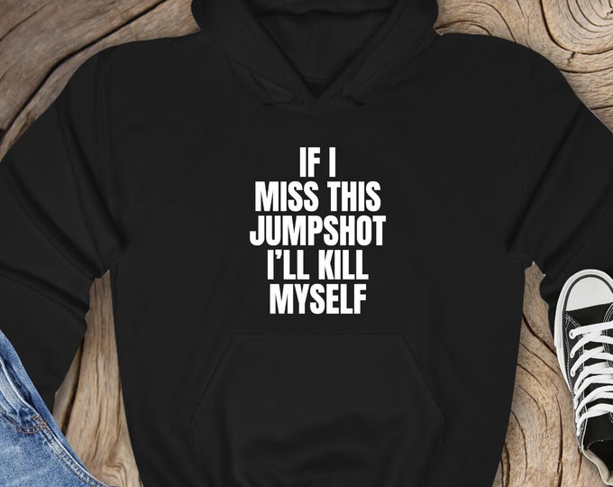 If I Miss This Jumpshot Hoodie - Basketball Player Gift - Basketball Hoodie