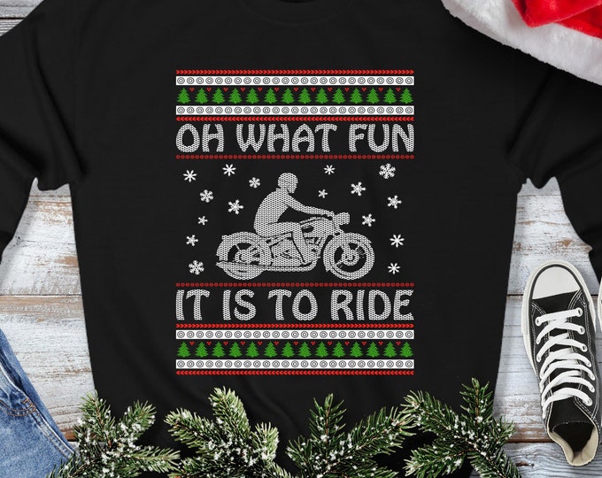 Oh What Fun It Is to Ride Sweatshirt - Ugly Christmas Sweater - Motorcycle Lovers Biker Gift