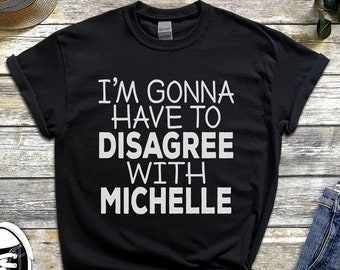 I'm Gonna Have to Disagree With Michelle Shirt - Funny RPDR Shirt