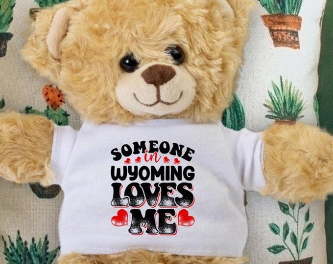 Someone in Wyoming Loves Me Teddy Bear - Baby Shower Gift - Long Distance Gift