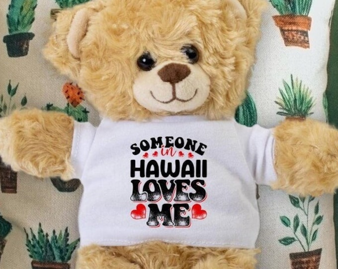 Someone in Hawaii Loves Me Teddy Bear - Baby Shower Gift - Long Distance Gift