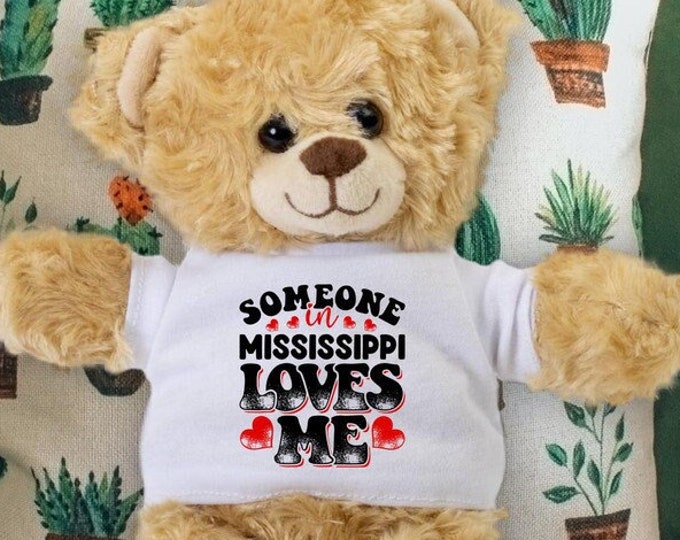 Someone in Mississippi Loves Me Teddy Bear - Baby Shower Gift - Long Distance Gift