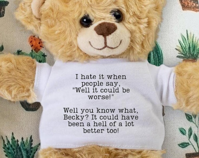 Get Well Gift - Sympathy Teddy Bear - I Hate It When People Say Well It Could Be Worse - Cancer Gift - Feel Better Gift - Encouragement Card