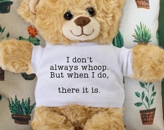 I Don't Always Whoop but When I Do There It is - Funny Graduation Gift - Support Teddy Bear - Encouragement Gift - Congratulations Gift